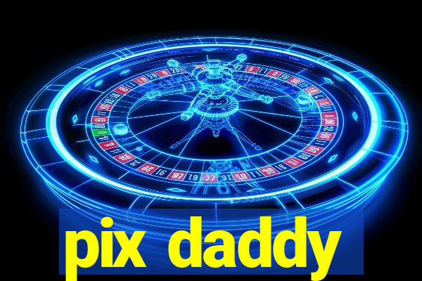 pix daddy